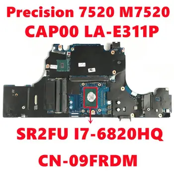  KN-09FRDM 09FRDM 9FRDM Už dell Precision 7520 M7520 Nešiojamas Plokštė CAP00 LA-E311P W/ SR2FU I7-6820HQ CPU 100%, Pilnai Išbandyti